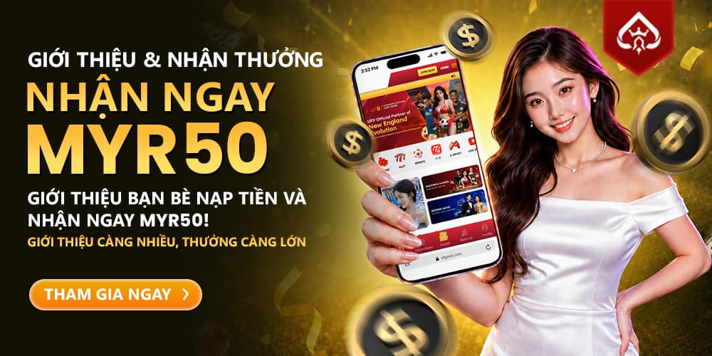 Giới thiệu bạn bè – Nhận ngay MYR50!